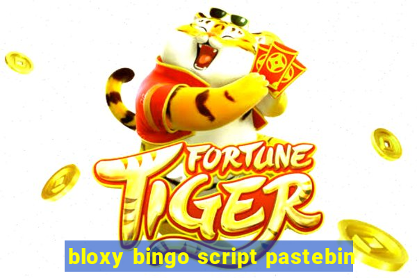 bloxy bingo script pastebin